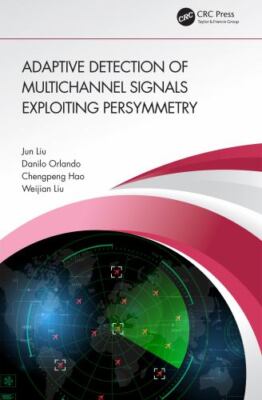 Adaptive Detection of Multichannel Signals Exploiting Persymmetry, Hardcover ...