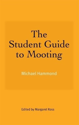 Michael Hammond The Student Guide to Mooting (Paperback)