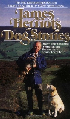James Herriot's Dog Stories: Warm And Wonderful Stories About The Animals He...