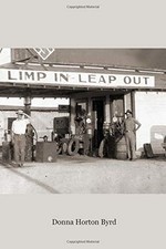 LIMP IN - LEAP OUT: THE LIFE OF JIM HORTON THROUGH HIS LETTERS Donna Horton Byrd