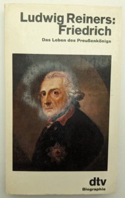 (GERMAN) Friedrich: das Leben des Preußenkönigs by Ludwig Reiners (1986, PB)