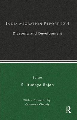 India Migration Report 2014 : Diaspora and Development, Hardcover by Rajan, S...