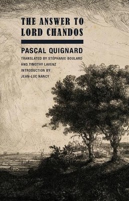 Pascal Quignard The Answer to Lord Chandos (Paperback)