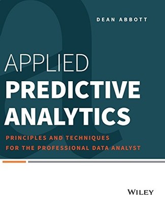 Angewandte Predictive Analytics: Prinzipien und Techniken für professionelle...