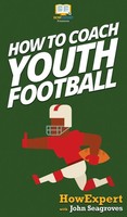 HowExpert (U. A.) | How To Coach Youth Football | Buch | Englisch (2020)