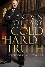 Cold Hard Truth : On Business, Money and Life Hardcover Kevin O'L