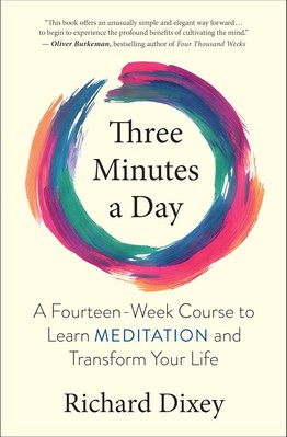 Three Minutes a Day: A Fourteen-Week Course to Learn Meditation and Transform Yo