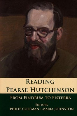 Reading Pearse Hutchinson: From Findrum to Fisterra by Philip Coleman (English) 
