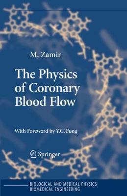 Physics of Coronary Blood Flow, Hardcover by Zamir, M.; Fung, Y. C. (FRW), Br...