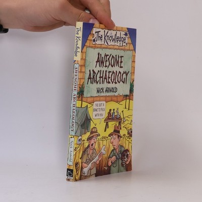 The Knowledge: Awesome Archaeology  |  Nick Arnold