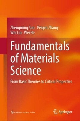 Fundamentals of Materials Science: From Basic Theories to Critical Properties by