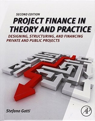 Project Finance in Theory and Practice: Designing,... by Gatti, Stefano Hardback