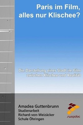 Paris im Film, alles nur Klischee?: Die Darstellung einer Stadt im Film zwischen