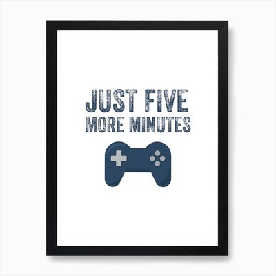 Gaming Just Five More Minutes Kunst P gerahmtes Wandbild Poster Leinwanddruck Bild