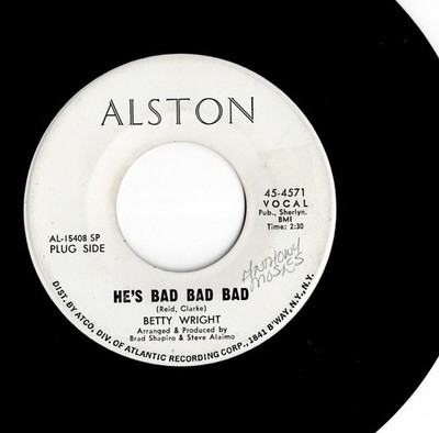 BETTY WRIGHT  he's bad bad bad U.S. ALSTON 45rpm 4571_1968 soul promo