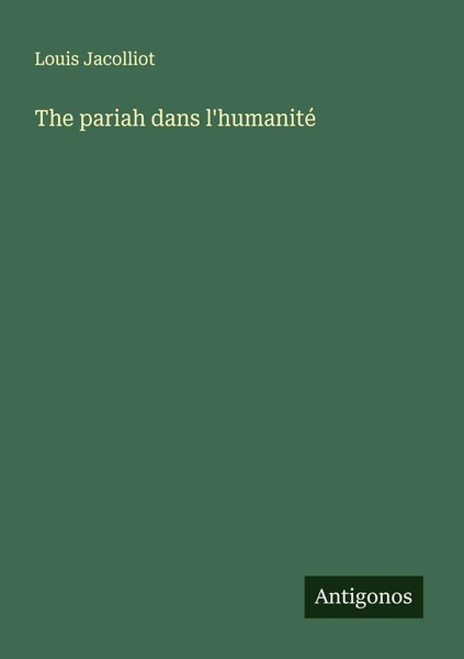 Le Pariah Dans L'humanité Louis Jacolliot Taschenbuch FranzöSisch 2024-image