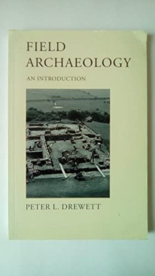 Field Archaeology: An Introduction by Drewett, Peter 185728738X FREE Shipping