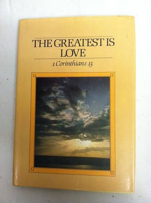 The Greatest Is Love: 1 Corinthians 13