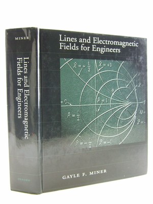 Lines and Electromagnetic Fields for Engineers (The ^AOxford Series in Electric,