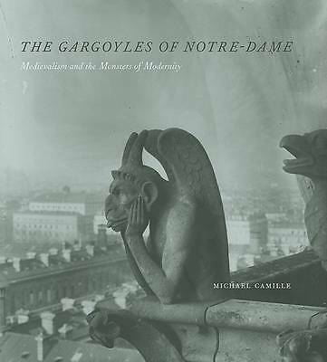 The Gargoyles of Notre-Dame - Medievalism and the Monsters of Modernity by...