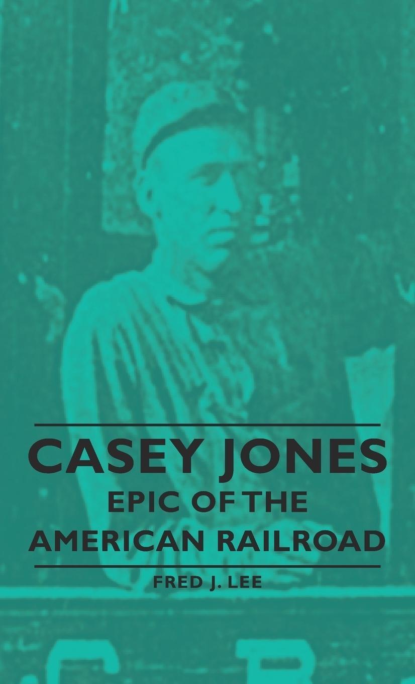 Thumbnail - Casey Jones - Epic Of The American Railroad Fred J. Lee