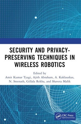 Security and Privacy-Preserving Techniques in Wireless Robotics by Amit Kumar Ty