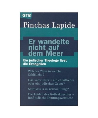 Er wandelte nicht auf dem Meer: Ein jüdischer Theologe liest die Evangelien: Ei