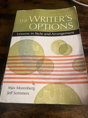 Writer's Options : Lessons in Style and Arrangement by Jeff Sommers and Max...