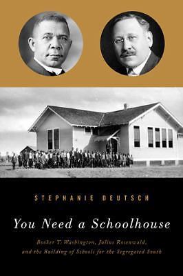 You Need a Schoolhouse: Booker T. Washington, Julius Rosenwald, and the Buildin