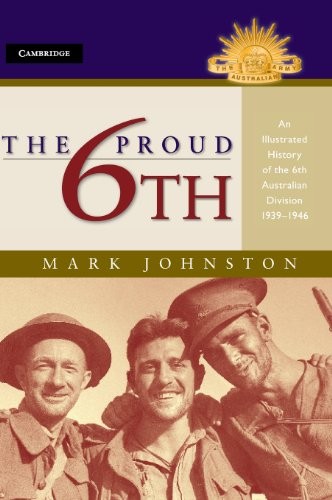 The Proud 6th An Illustrated History of the 6th Australian Division 1939–1946 - Image 2