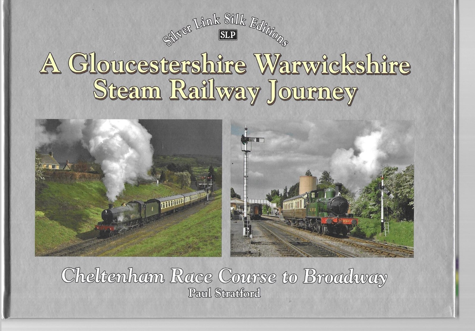 A Gloucestershire Warwickshire Steam Railway Journey Paul Stratford NEW Hardback
