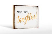 Holzschild Spruch 18X12 Cm Mach Dich Tanzklar Geschenk Deko Schild