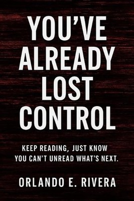 You've Already Lost Control: Keep Reading Just Know You Can't Unread