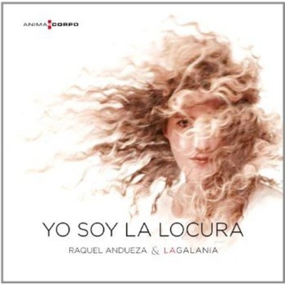 Raquel Andueza - Yo Soy la Locura [New CD]