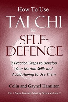 Tai Chi for Self-Defence: 7 Practical Steps to