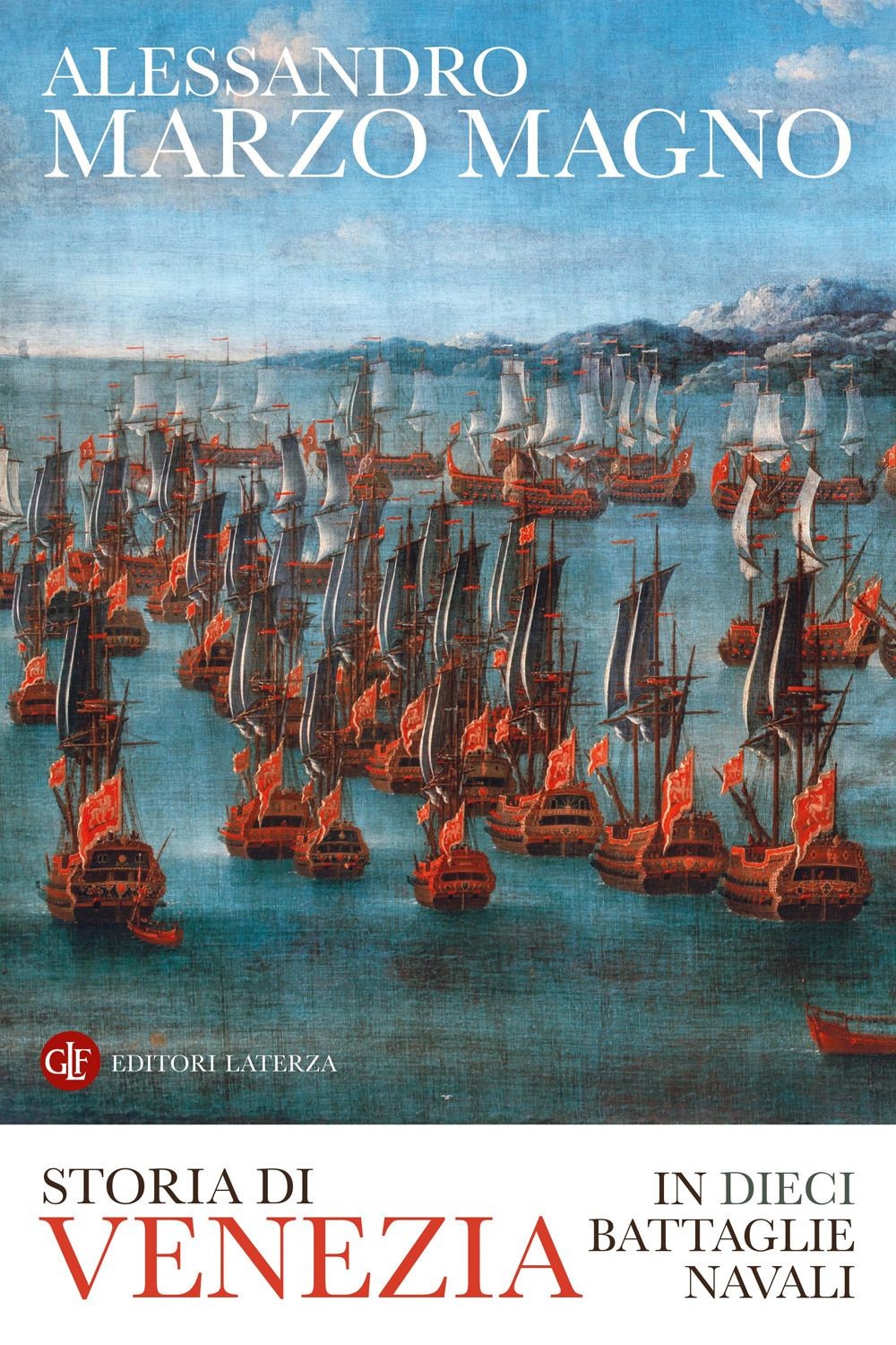 Libri Marzo Magno Alessandro - Storia Di Venezia In Dieci Battaglie Navali