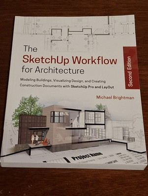 The SketchUp Workflow for Architecture | Michael Brightman | Second Edition