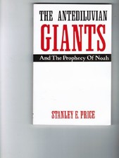 THE ANTEDILUVIAN GIANTS AND THE PROPHECY OF NOAH By Stanley E. Price *Excellent*