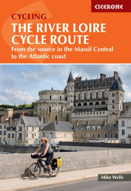 The River Loire Cycle Route by Mike Wells (Paperback Book)