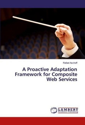 A Proactive Adaptation Framework for Composite Web Services Rafael Aschoff