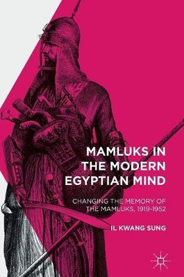 Il Kwang Sung Mamluks in the Modern Egyptian Mind (Hardback) (UK IMPORT)