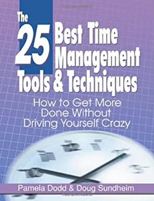 The 25 Best Time Management Tools and Techniques : How to Get Mor