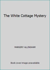 The White Cottage Mystery by MARGERY ALLINGHAM
