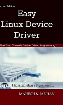 Easy Linux Device Driver, Second Edition: First Step Towards Device Driver Progr