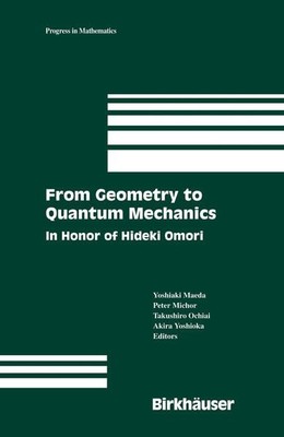 From Geometry to Quantum Mechanics: In Honor of Hideki Omori. [Progress in Mathe