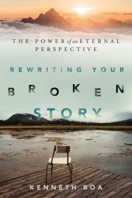 Rewriting Your Broken Story : The Power of an Eternal Perspective