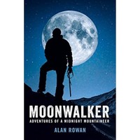 Alan Rowan - Moonwalker Adventures Of A Midnight Mountaineer - Paper - G245Z