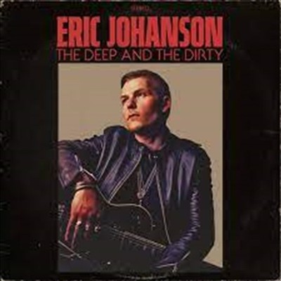 Eric Johanson - Deep And The Dirty CD