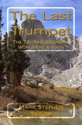 The Last Trumpet: The Truth Concerning World End Events