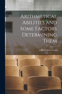 Stone - Arithmetical Abilities and Some Factors Determining Them - New - X555z